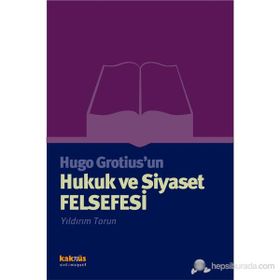 Hugo Grotius’un Hukuk ve Siyaset Felsefesi - Yıldırım Torun