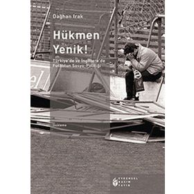 HÜKMEN YENIK! TÜRKIYE'DE VE İNGILTERE'DE FUTBOLUN SOSYO-POLITIĞI - DAĞHAN IRAK