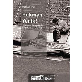 HÜKMEN YENIK! TÜRKIYE'DE VE İNGILTERE'DE FUTBOLUN SOSYO-POLITIĞI - DAĞHAN IRAK