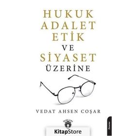 Hukuk Adalet Etik Ve Siyaset Üzerine - Vedat Ahsen Coşar