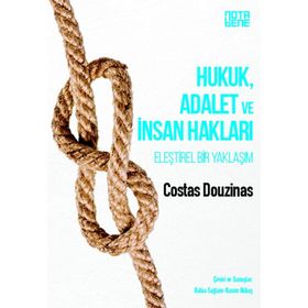 Hukuk, Adalet ve İnsan Hakları / Eleştirel Bir Yaklaşım / Costas Douzinas