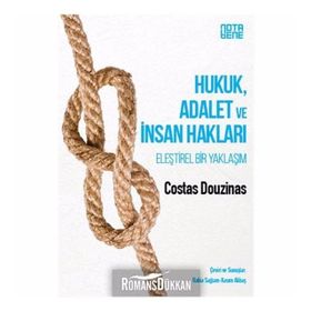 Hukuk, Adalet ve İnsan Hakları / Eleştirel Bir Yaklaşım / Costas Douzinas