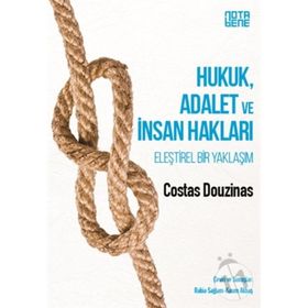 Hukuk, Adalet ve İnsan Hakları / Eleştirel Bir Yaklaşım / Costas Douzinas