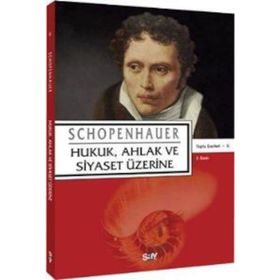 HUKUK, AHLAK VE SIYASET ÜZERİNE - ARTHUR SCHOPENHAUER