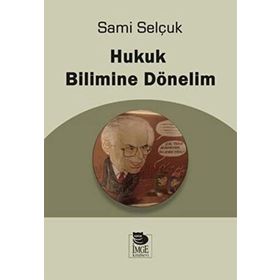 Hukuk Bilimine Dönelim - Sami Selçuk