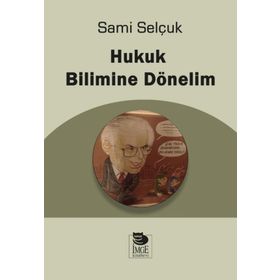 Hukuk Bilimine Dönelim - Sami Selçuk