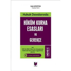 Hukuk Davalarında Hüküm Kurma Esasları ve Gerekçe - Zeki Gözütok
