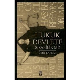 HUKUK DEVLETE SIZABİLİR MI? - ÜMİT KARDAŞ