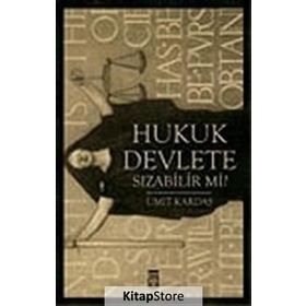 HUKUK DEVLETE SIZABİLİR MI? - ÜMİT KARDAŞ
