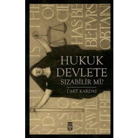 HUKUK DEVLETE SIZABİLİR MI? - ÜMİT KARDAŞ