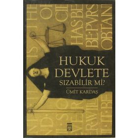 HUKUK DEVLETE SIZABİLİR MI? - ÜMİT KARDAŞ