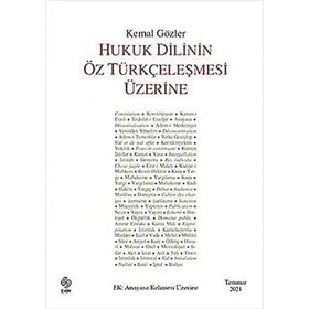 Hukuk Dilinin Öz Türkçeleşmesi Üzerine - Kemal Gözler