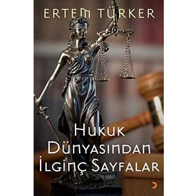 Hukuk Dünyasından İlginç Sayfalar - Ertem Türker