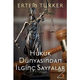 Hukuk Dünyasından İlginç Sayfalar - Ertem Türker