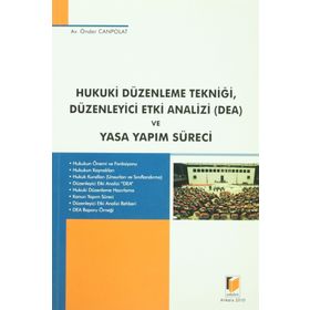 HUKUK DÜZENLEME TEKNİĞİ, DÜZENLEYİCİ ETKI ANALIZI (DEA) VE YASA YAPIM SÜRECİ - ÖNDER CANPOLAT