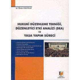 HUKUK DÜZENLEME TEKNİĞİ, DÜZENLEYİCİ ETKI ANALIZI (DEA) VE YASA YAPIM SÜRECİ - ÖNDER CANPOLAT