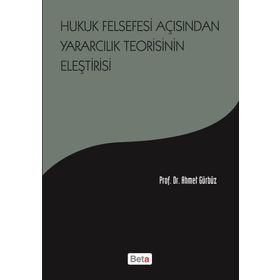 Hukuk Felsefesi Açısından Yararcılık Teorisinin Eleştirisi - Prof. Dr. Ahmet Gürbüz