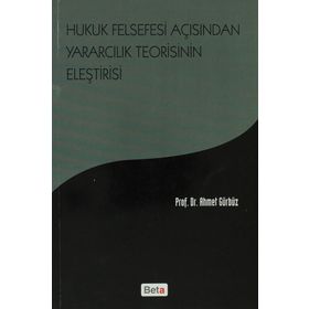 Hukuk Felsefesi Açısından Yararcılık Teorisinin Eleştirisi - Prof. Dr. Ahmet Gürbüz