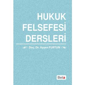 HUKUK FELSEFESI DERSLERI - AYŞEN FURTUN