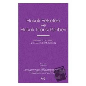 Hukuk Felsefesi ve Hukuk Teorisi Rehberi - Martin P. Golding