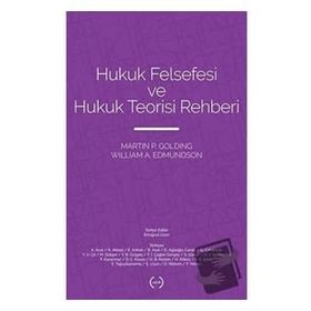 Hukuk Felsefesi ve Hukuk Teorisi Rehberi - Martin P. Golding
