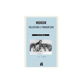Hukuk Felsefesinin Prensipleri - Georg Wilhelm Friedrich Hegel
