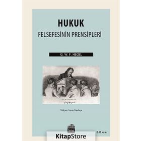Hukuk Felsefesinin Prensipleri - Georg Wilhelm Friedrich Hegel