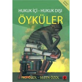 Hukuk İçi Hukuk Dışı Öyküler - Sezen Özol