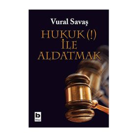 HUKUK (!) İLE ALDATMAK - VURAL SAVAŞ