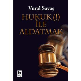 HUKUK (!) İLE ALDATMAK - VURAL SAVAŞ