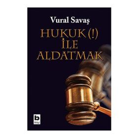 HUKUK (!) İLE ALDATMAK - VURAL SAVAŞ