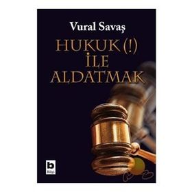 HUKUK (!) İLE ALDATMAK - VURAL SAVAŞ