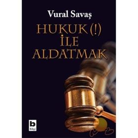 HUKUK (!) İLE ALDATMAK - VURAL SAVAŞ