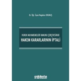 Hukuk Muhakemeleri Kanunu Çerçevesinde Hakem Kararlarının İptali - Nagehan Okumuş
