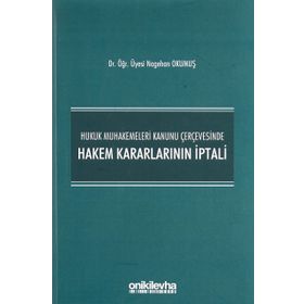 Hukuk Muhakemeleri Kanunu Çerçevesinde Hakem Kararlarının İptali - Nagehan Okumuş