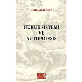 HUKUK SISTEMI VE AUTOPOIESIS - GÖKÇE ÇATALOLUK