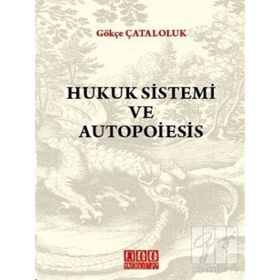 HUKUK SISTEMI VE AUTOPOIESIS - GÖKÇE ÇATALOLUK