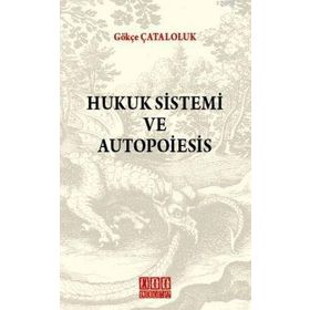 HUKUK SISTEMI VE AUTOPOIESIS - GÖKÇE ÇATALOLUK