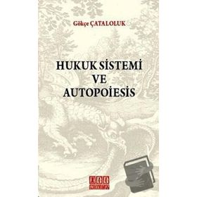 HUKUK SISTEMI VE AUTOPOIESIS - GÖKÇE ÇATALOLUK