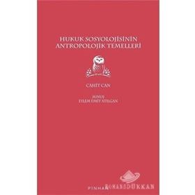 HUKUK SOSYOLOJISININ ANTROPOLOJIK TEMELLERI VE GENEL GELİŞİM ÇİZGİSİ - CAHIT CAN