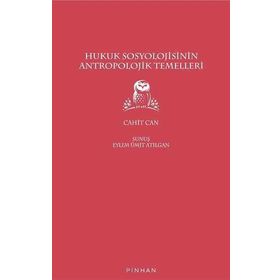 HUKUK SOSYOLOJISININ ANTROPOLOJIK TEMELLERI VE GENEL GELİŞİM ÇİZGİSİ - CAHIT CAN