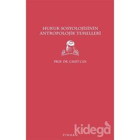 HUKUK SOSYOLOJISININ ANTROPOLOJIK TEMELLERI VE GENEL GELİŞİM ÇİZGİSİ - CAHIT CAN