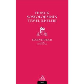 Hukuk Sosyolojisinin Temel İlkeleri Eugen Ehrlich