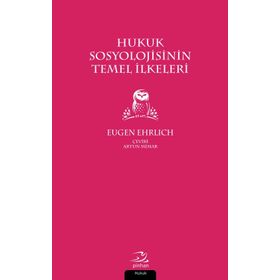 Hukuk Sosyolojisinin Temel İlkeleri Eugen Ehrlich