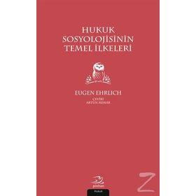 Hukuk Sosyolojisinin Temel İlkeleri Eugen Ehrlich