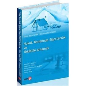 Hukuk Temelinde Sigortacılık ve Tekafülü Anlamak - Kolektif