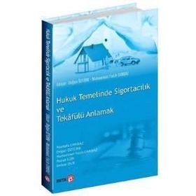 Hukuk Temelinde Sigortacılık ve Tekafülü Anlamak - Kolektif