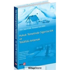 Hukuk Temelinde Sigortacılık ve Tekafülü Anlamak - Kolektif