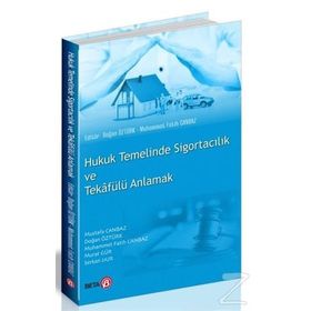 Hukuk Temelinde Sigortacılık ve Tekafülü Anlamak - Kolektif