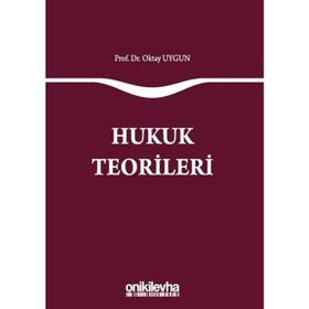 Hukuk Teorileri - Oktay Uygun